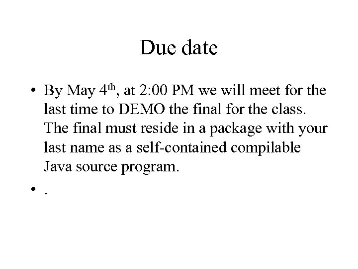 Due date • By May 4 th, at 2: 00 PM we will meet
