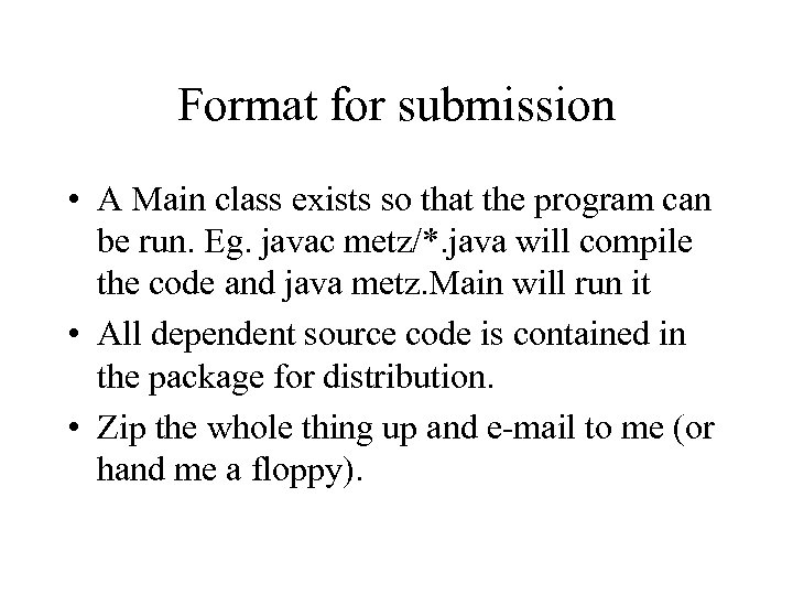 Format for submission • A Main class exists so that the program can be
