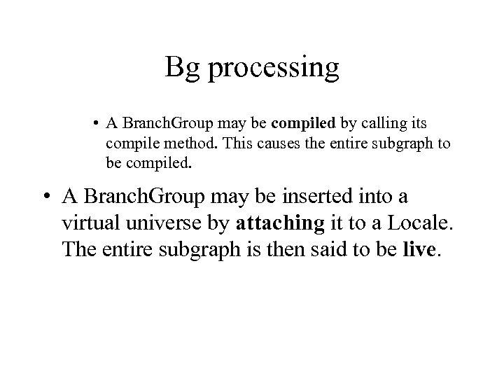 Bg processing • A Branch. Group may be compiled by calling its compile method.