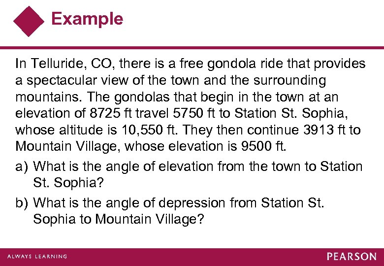 Example In Telluride, CO, there is a free gondola ride that provides a spectacular