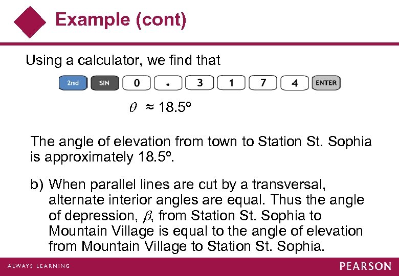 Example (cont) Using a calculator, we find that ≈ 18. 5º The angle of