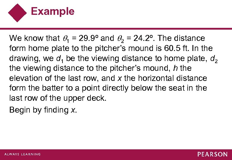 Example We know that 1 = 29. 9º and 2 = 24. 2º. The