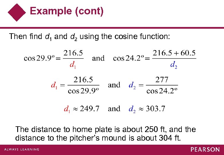 Example (cont) Then find d 1 and d 2 using the cosine function: The