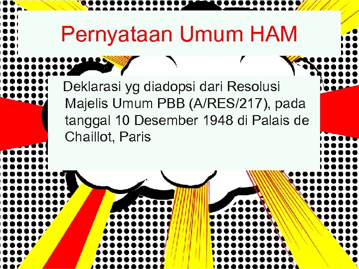 Pernyataan Umum HAM Deklarasi yg diadopsi dari Resolusi Majelis Umum PBB (A/RES/217), pada tanggal