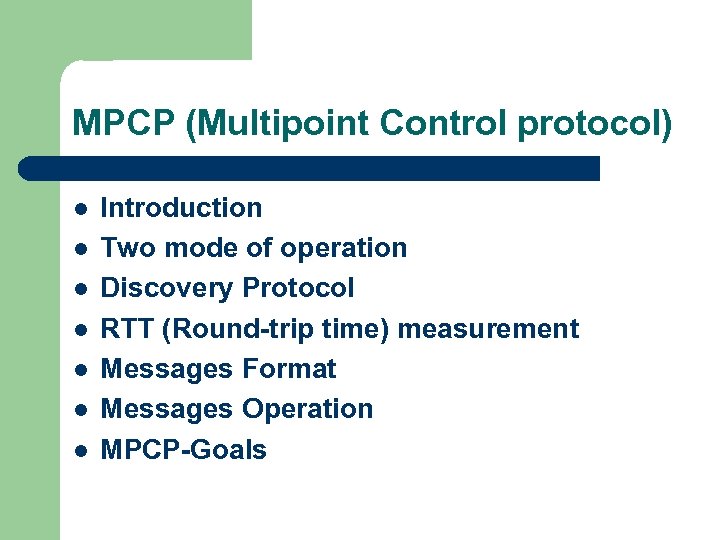 MPCP (Multipoint Control protocol) l l l l Introduction Two mode of operation Discovery