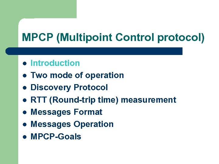 MPCP (Multipoint Control protocol) l l l l Introduction Two mode of operation Discovery