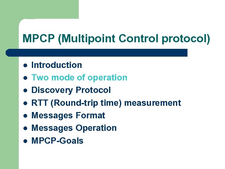 MPCP (Multipoint Control protocol) l l l l Introduction Two mode of operation Discovery