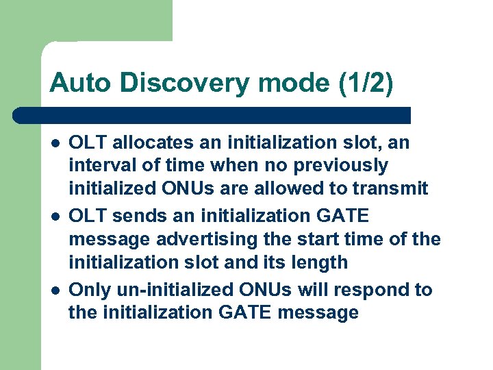 Auto Discovery mode (1/2) l l l OLT allocates an initialization slot, an interval