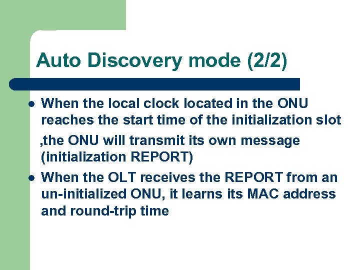 Auto Discovery mode (2/2) When the local clock located in the ONU reaches the