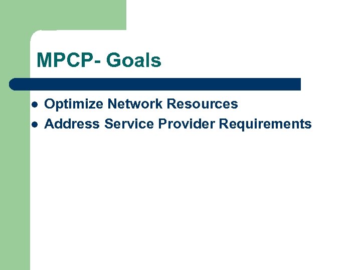 MPCP- Goals l l Optimize Network Resources Address Service Provider Requirements 