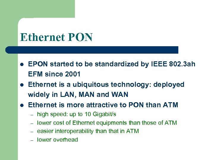 Ethernet PON l l l EPON started to be standardized by IEEE 802. 3