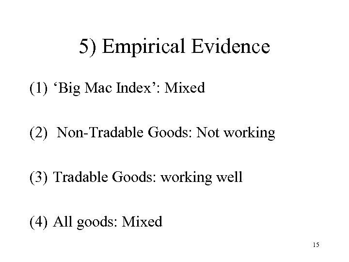 5) Empirical Evidence (1) ‘Big Mac Index’: Mixed (2) Non-Tradable Goods: Not working (3)