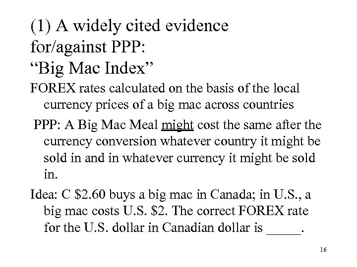 (1) A widely cited evidence for/against PPP: “Big Mac Index” FOREX rates calculated on