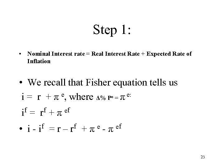 Step 1: • Nominal Interest rate = Real Interest Rate + Expected Rate of