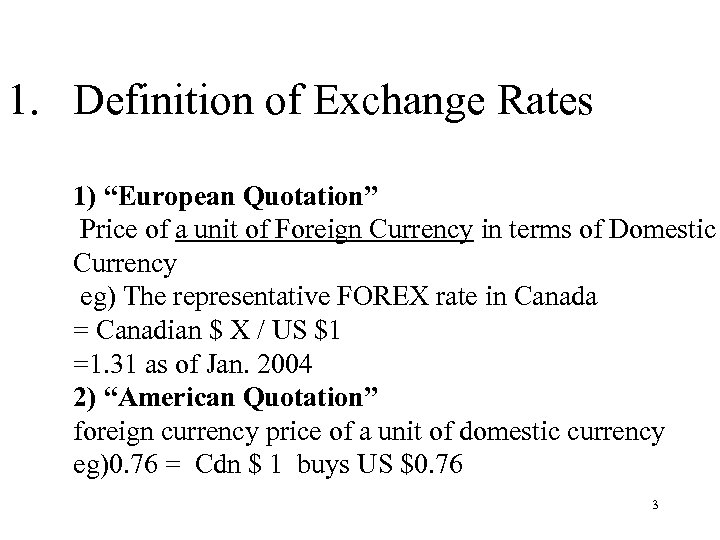 1. Definition of Exchange Rates 1) “European Quotation” Price of a unit of Foreign