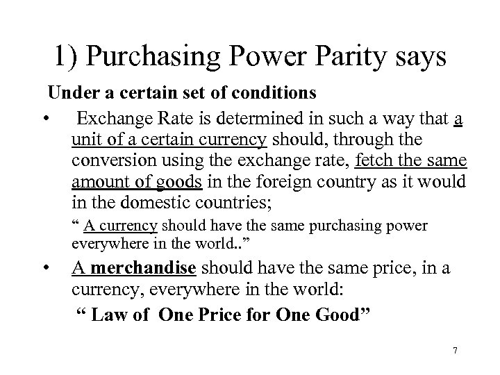 1) Purchasing Power Parity says Under a certain set of conditions • Exchange Rate