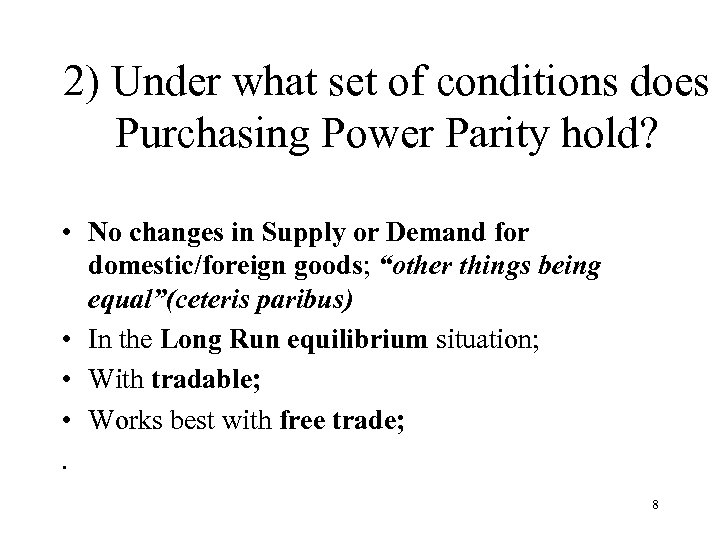 2) Under what set of conditions does Purchasing Power Parity hold? • No changes