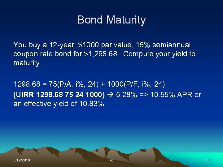 Bond Maturity You buy a 12 -year, $1000 par value, 15% semiannual coupon rate