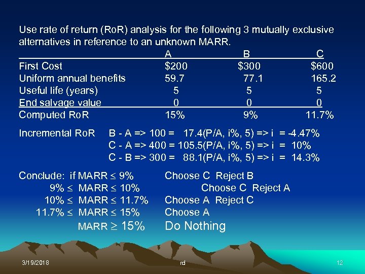 Use rate of return (Ro. R) analysis for the following 3 mutually exclusive alternatives