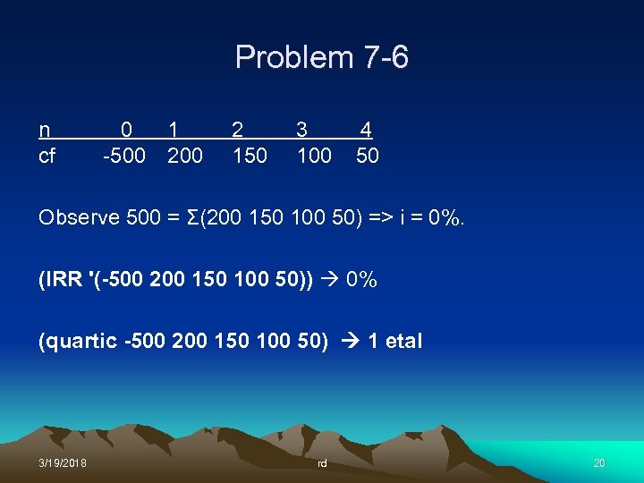 Problem 7 -6 n cf 0 1 -500 2 150 3 100 4 50