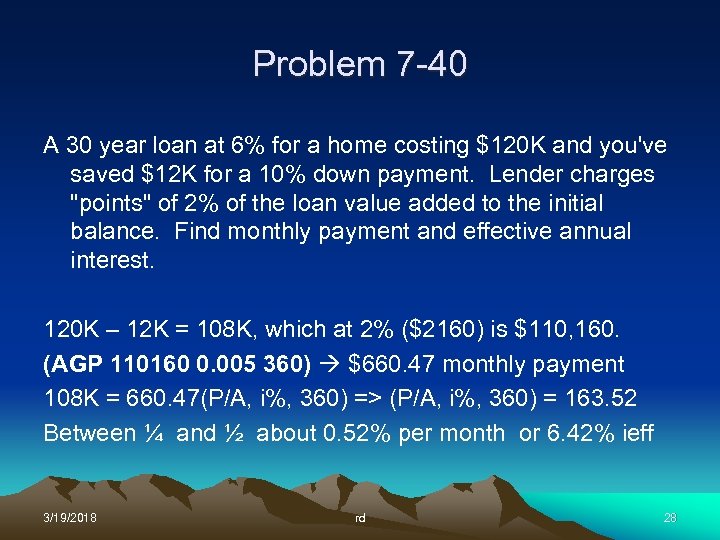 Problem 7 -40 A 30 year loan at 6% for a home costing $120