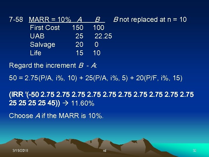 7 -58 MARR = 10% A First Cost 150 UAB 25 Salvage 20 Life