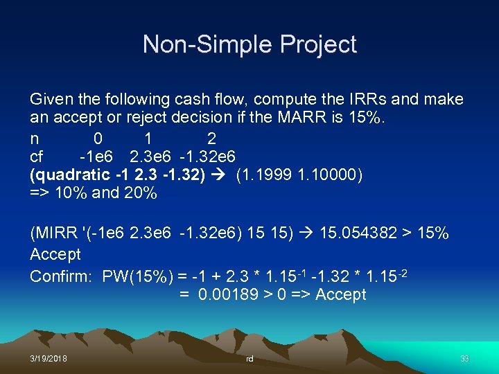 Non-Simple Project Given the following cash flow, compute the IRRs and make an accept