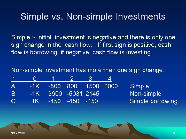 Simple vs. Non-simple Investments Simple ~ initial investment is negative and there is only