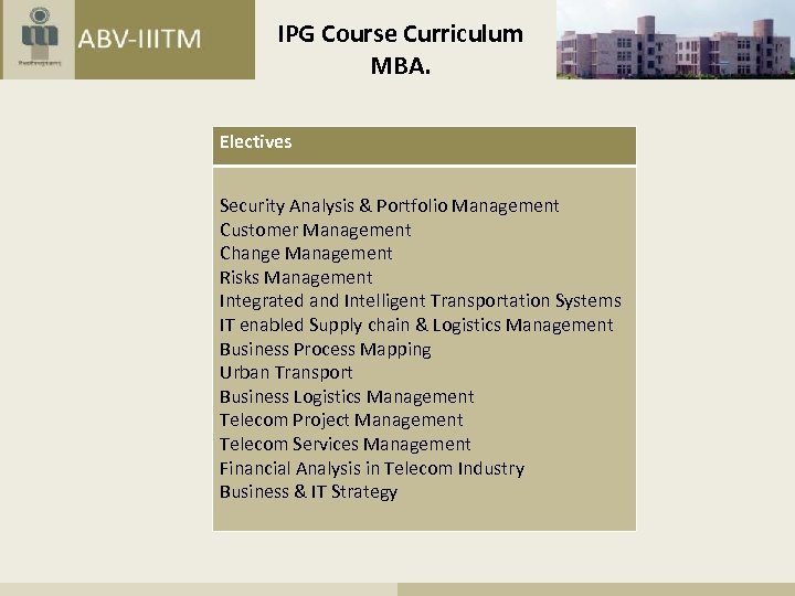 IPG Course Curriculum MBA. Electives Security Analysis & Portfolio Management Customer Management Change Management