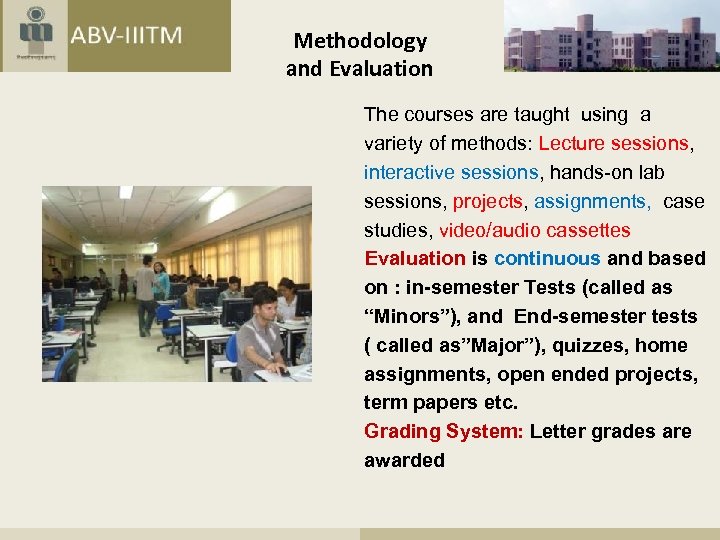 Methodology and Evaluation The courses are taught using a variety of methods: Lecture sessions,