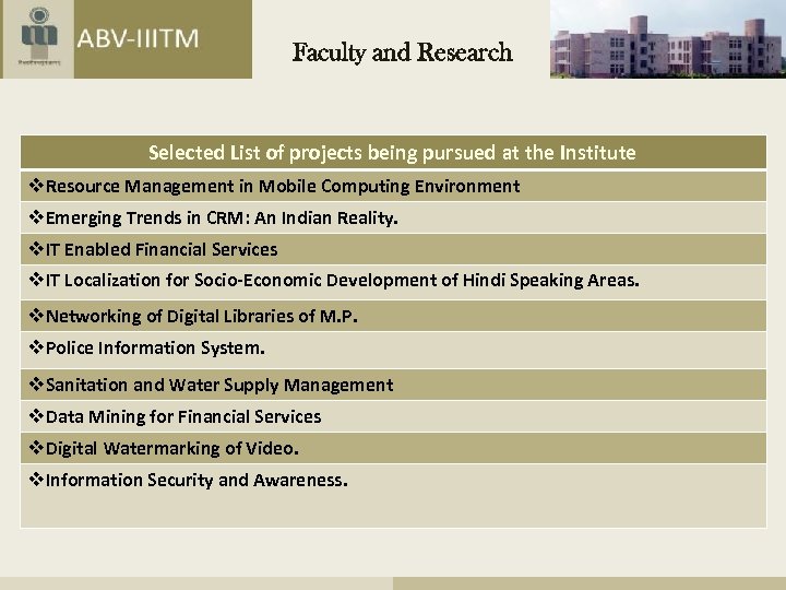 Faculty and Research Selected List of projects being pursued at the Institute v. Resource