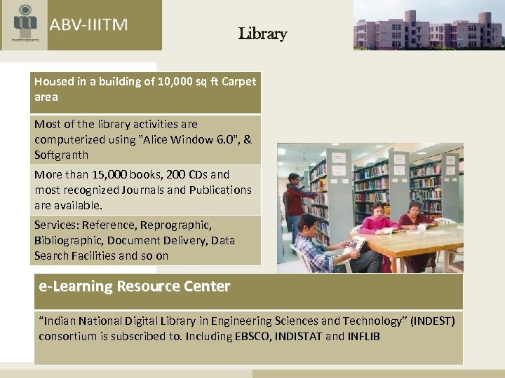 Library Housed in a building of 10, 000 sq ft Carpet area Most of