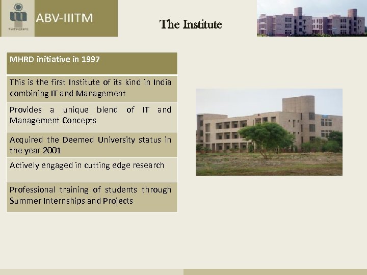 The Institute MHRD initiative in 1997 This is the first Institute of its kind