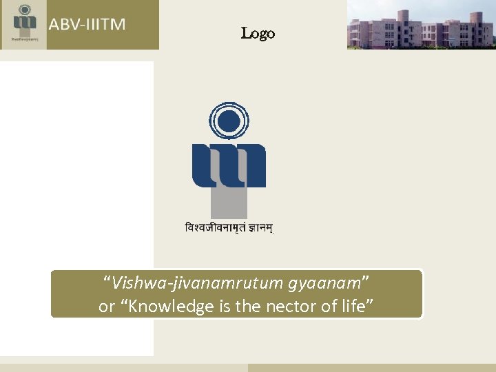 Logo “Vishwa-jivanamrutum gyaanam” or “Knowledge is the nector of life” 