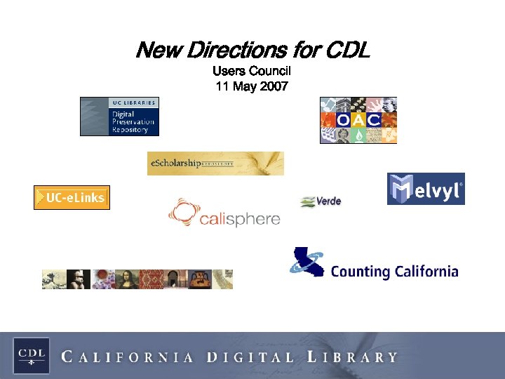 New Directions for CDL Users Council 11 May 2007 