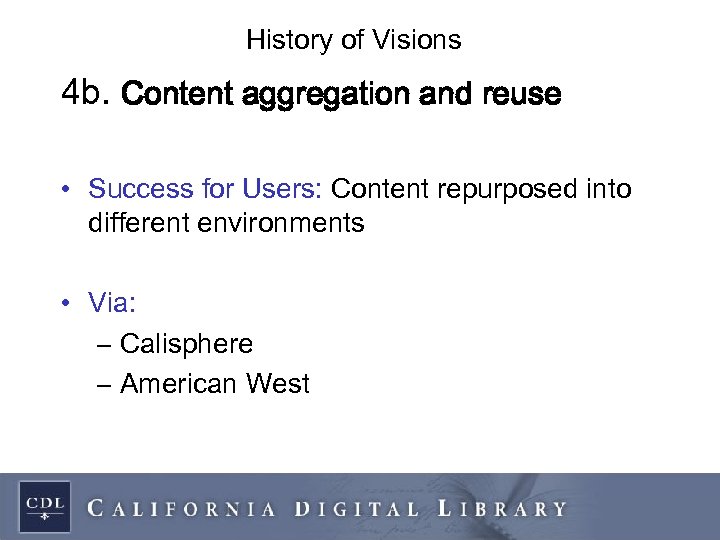 History of Visions 4 b. Content aggregation and reuse • Success for Users: Content