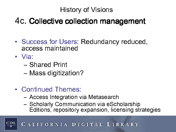 History of Visions 4 c. Collective collection management • Success for Users: Redundancy reduced,