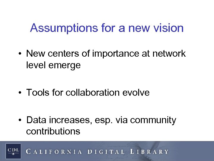 Assumptions for a new vision • New centers of importance at network level emerge