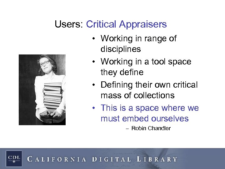 Users: Critical Appraisers • Working in range of disciplines • Working in a tool