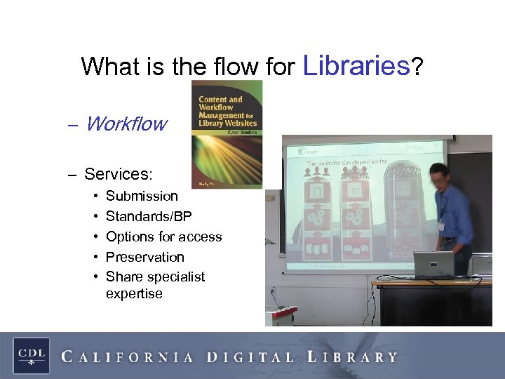 What is the flow for Libraries? – Workflow – Services: • • • Submission