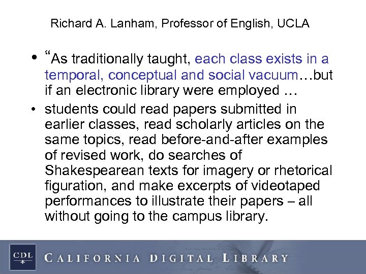 Richard A. Lanham, Professor of English, UCLA • “As traditionally taught, each class exists
