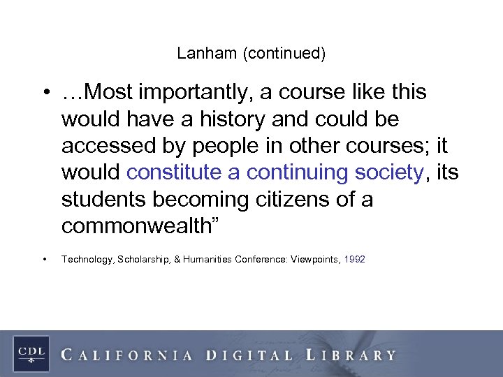 Lanham (continued) • …Most importantly, a course like this would have a history and