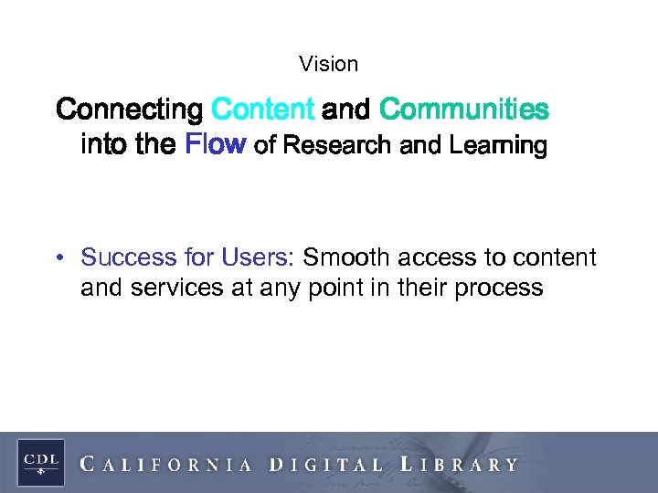 Vision Connecting Content and Communities into the Flow of Research and Learning • Success