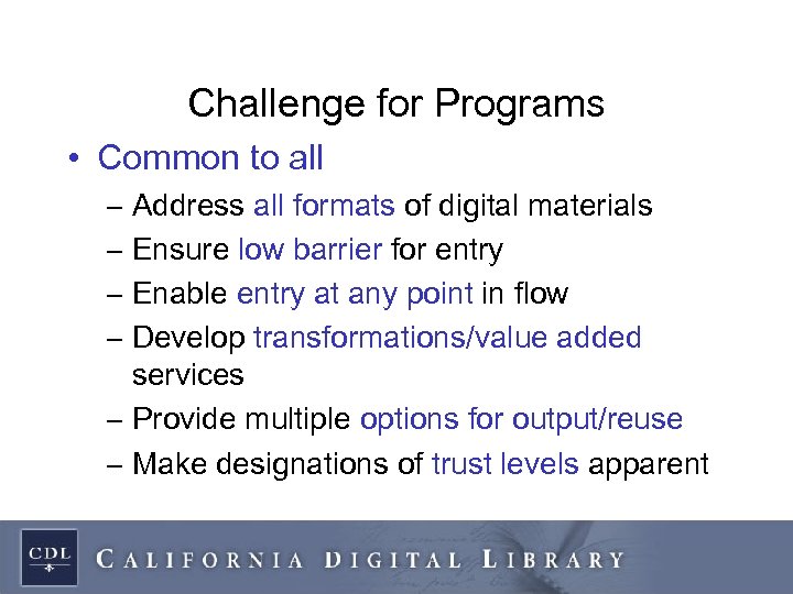 Challenge for Programs • Common to all – Address all formats of digital materials