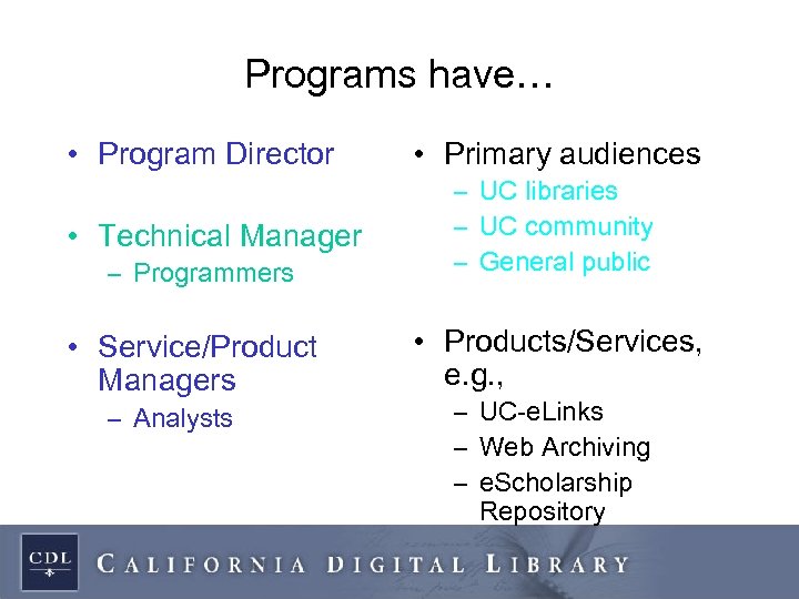 Programs have… • Program Director • Technical Manager – Programmers • Service/Product Managers –