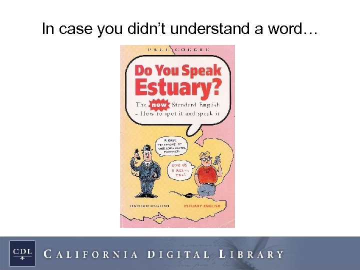 In case you didn’t understand a word… 