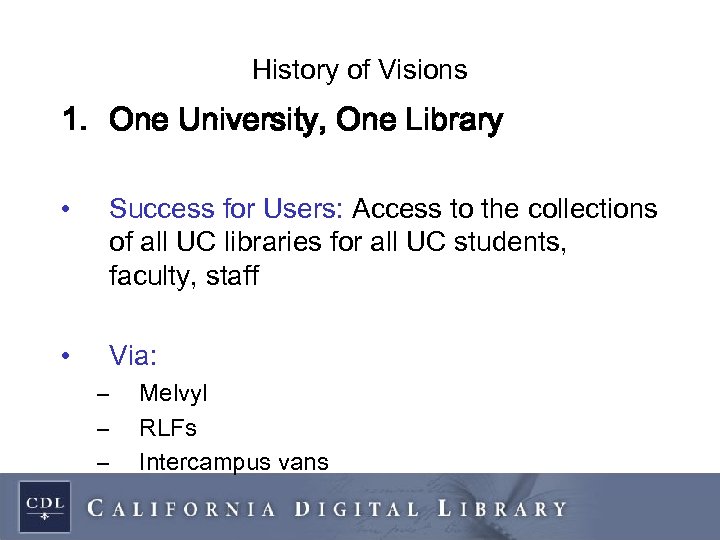 History of Visions 1. One University, One Library • Success for Users: Access to