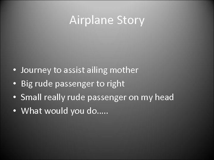 Airplane Story • • Journey to assist ailing mother Big rude passenger to right