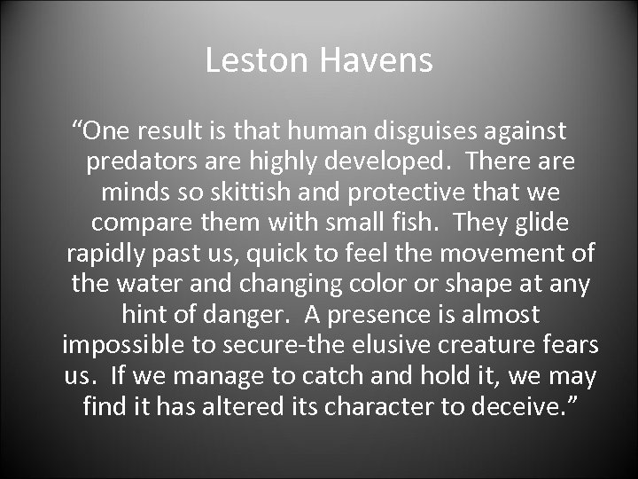 Leston Havens “One result is that human disguises against predators are highly developed. There