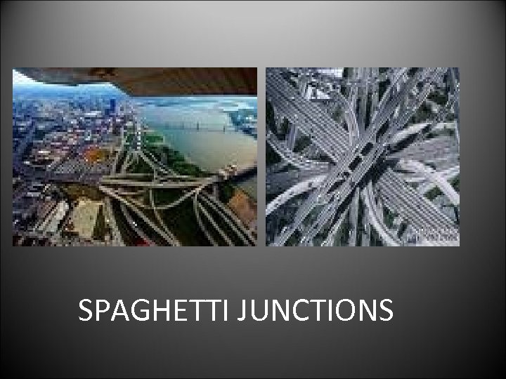 SPAGHETTI JUNCTIONS 